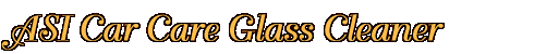 [ ASI Car Care Glass Cleaner ]
