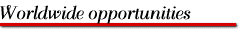 [ Worldwide Opportunities ]