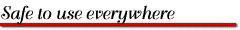 [ Safe to use everywhere ]