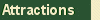 [ Attractions ]