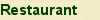 [ Restuarant ]