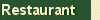 [ Restuarant ]