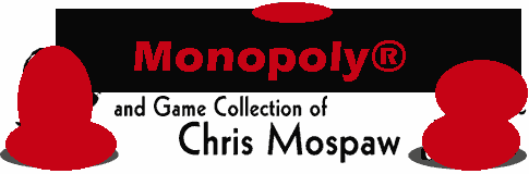[ Chris Mospaw's Monopoly® Collection ]